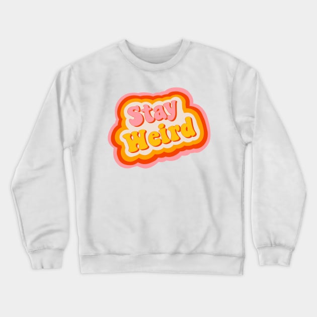 Stay Weird 70s Retro Design Crewneck Sweatshirt by HappyZoDesigns